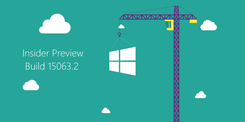 В медленном цикле доступна для скачивания сборка 15063.2 Windows 10